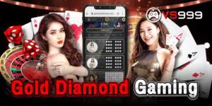 gold diamond gaming เว็บคาสิโนสดใหม่ ไฉไลมากกว่าเดิม กับ vs999 มีเครดิตฟรีแจก